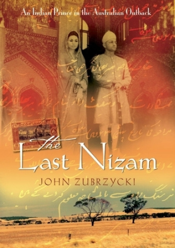 The Last Nizam: An Indian Prince in the Australian Outback