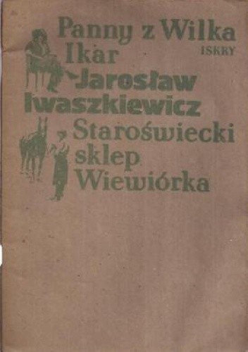 Panny z Wilka ; Ikar ; Staroświecki sklep ; Wiewiórka