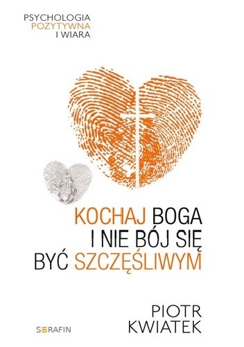Kochaj Boga i nie bój się być szczęśliwym