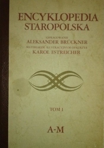 Encyklopedia Staropolska. Tom I A-M