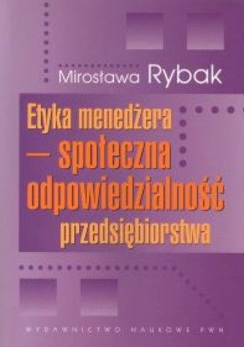 Etyka menedżera. Społeczna odpowiedzialność przedsiębiorstwa