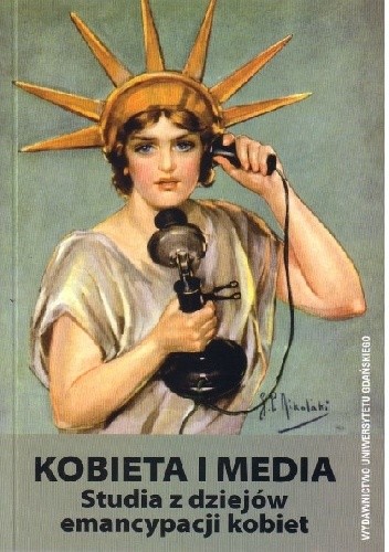 Kobieta i media. Studia z dziejów emancypacji kobiet.