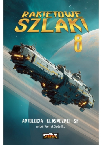 Rakietowe szlaki tom 8: Antologia klasycznej SF