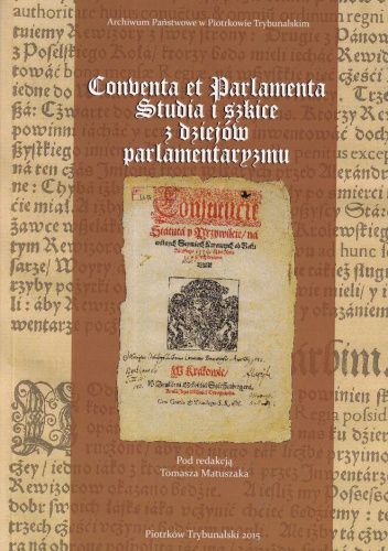 Conventa et Parlamenta: Studia i szkice z dziejów parlamentaryzmu