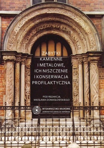Zabytki kamienne i metalowe, ich niszczenie i konserwacja profilaktyczna