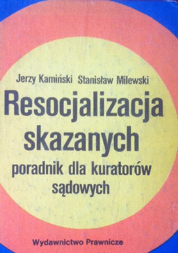 Resocjalizacja skazanych.  Poradnik dla kuratorów sądowych