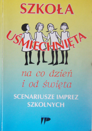 Szkoła Uśmiechnięta - na co dzień i od święta