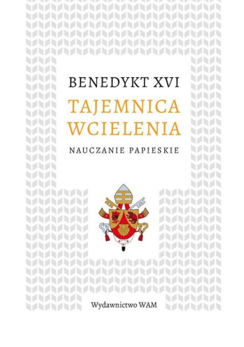 Tajemnica wcielenia. Nauczanie papieskie