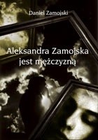 Aleksandra Zamojska jest mężczyzną