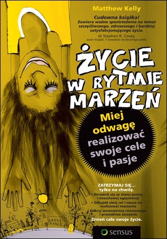 Życie w rytmie marzeń. Miej odwagę realizować swoje cele i pasje.