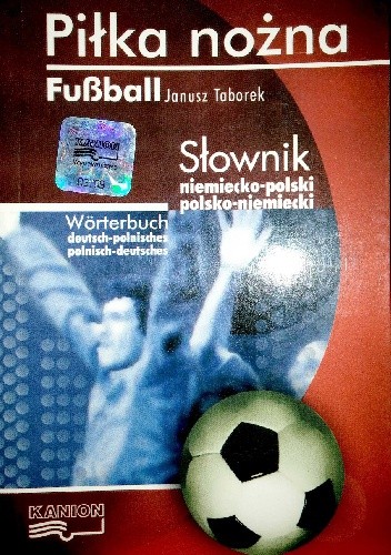Piłka nożna. Słownik niemiecko-polski polsko-niemiecki