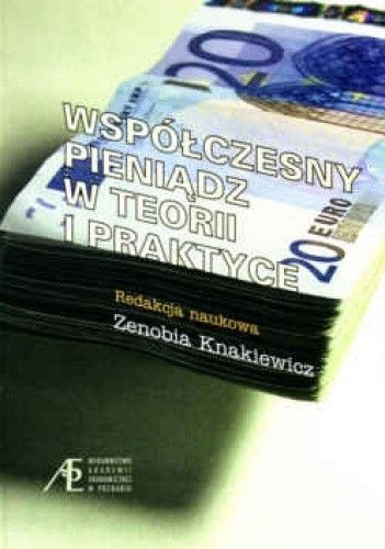Współczesny pieniądz w teorii i praktyce