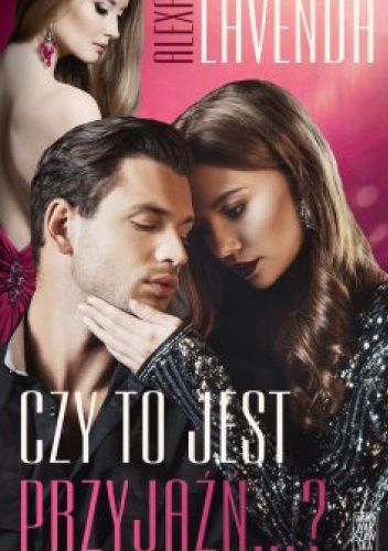 Czy to jest przyjaźń…?