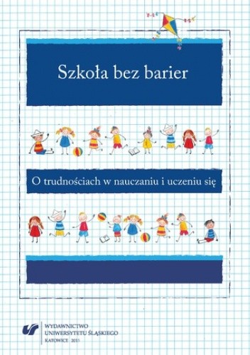 Szkoła bez barier. O trudnościach w nauczaniu i uczeniu się