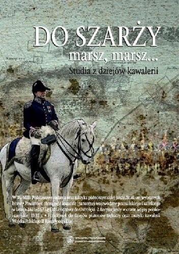 Do szarży marsz, marsz... Studia z dziejów kawalerii. Tom 6