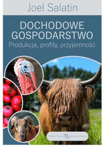 Dochodowe gospodarstwo. Produkcja, profity, przyjemność