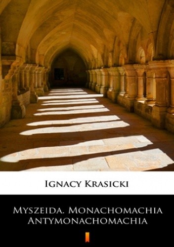 Myszeida. Monachomachia. Antymonachomachia. Poematy heroikomiczne