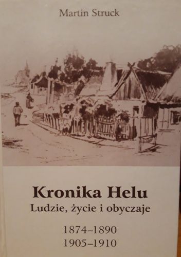 Kronika Helu Ludzie, życie i obyczaje 1874-1890 1905-1910