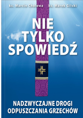 Nie tylko spowiedź. Nadzwyczajne drogi odpuszczania grzechów