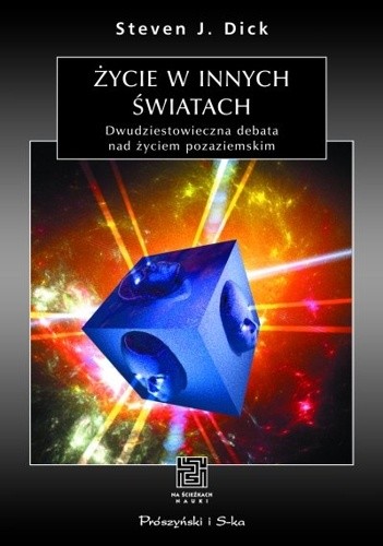 Życie w innych światach. Dwudziestowieczna debata nad życiem pozaziemskim