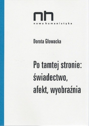 Po tamtej stronie. Świadectwo, afekt, wyobraźnia