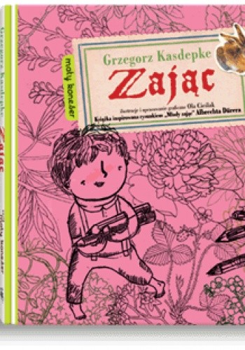 Zając. Książka inspirowana rysunkiem Albrechta Dürera "Młody zając"