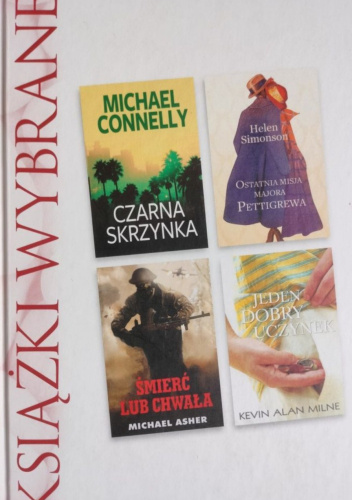 KSIĄŻKI WYBRANE:  Czarna skrzynka / Ostatnia misja majora Pettigrewa / Śmierć lub chwała / Jeden dobry uczynek