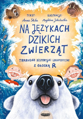 Na językach dzikich zwierząt. Trrrudne historyjki logopedyczne z głoską R