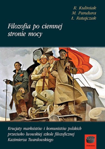 Filozofia po ciemnej stronie mocy: Krucjaty marksistów i komunistów polskich przeciwko Lwowskiej Szkole Filozoficznej Kazimierza Twardowskiego. Część I: Lata 1945-1951