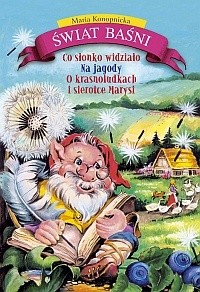 Co słonko widziało. Na jagody. O krasnoludkach i sierotce Marysi