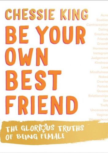 Be Your Own Best Friend: The Glorious Truths of Being Female