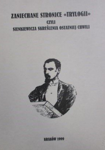 Zaniechane stronice "Trylogii" czyli Sienkiewicza skreślenia ostatniej chwili