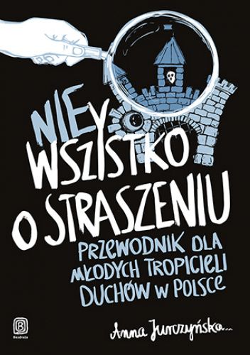 Nie wszystko o straszeniu. Poradnik dla Młodych Tropicieli Duchów w Polsce