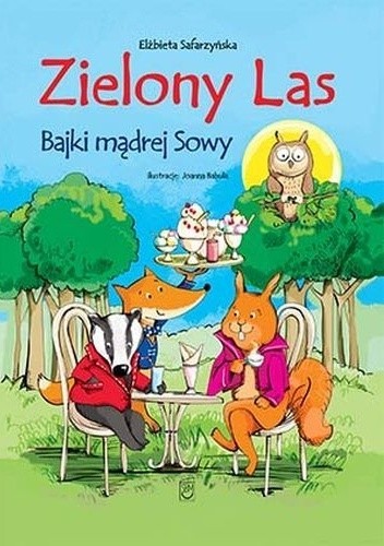 Zielony las. Bajki mądrej sowy