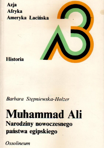 Muhammad Ali. Narodziny nowoczesnego państwa egipskiego