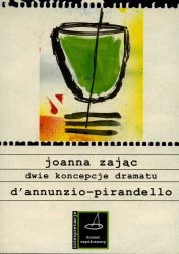 Dwie koncepcje dramatu. D'Annunzio - Pirandello