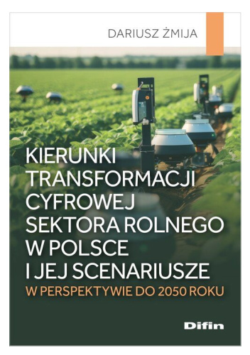 Kierunki transformacji cyfrowej sektora rolnego w Polsce i jej scenariusze w perspektywie do 2050 roku