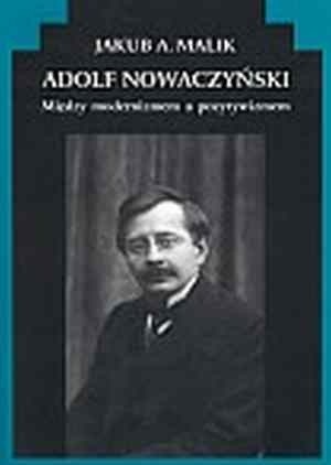 Adolf Nowaczyński. Między modernizmem a pozytywizmem