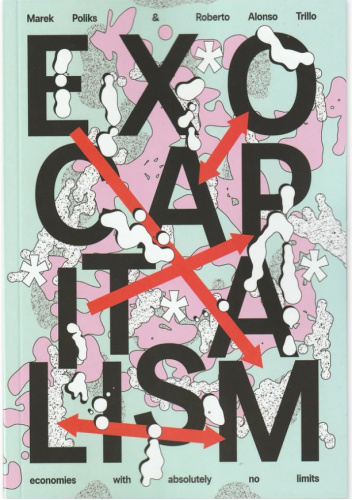Exocapitalism: Economies with absolutely no limits