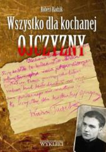 Wszystko dla kochanej Ojczyzny. Rzecz o por. Tadeuszu Narkiewiczu “Ciemnym”