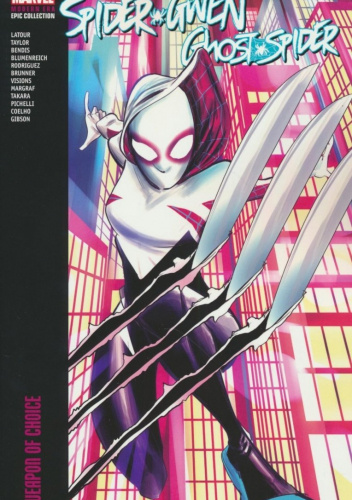 SPIDER-GWEN: GHOST-SPIDER MODERN ERA EPIC COLLECTION: WEAPON OF CHOICE