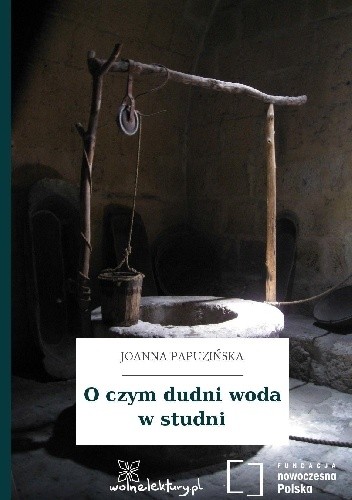 O czym dudni woda w studni