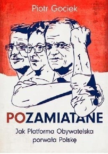POzamiatane. Jak Platforma Obywatelska porwała Polskę