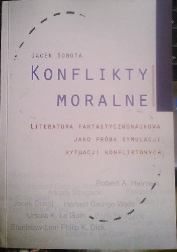 Konflikty moralne. Literatura fantastycznonaukowa jako próba symulacji sytuacji konfliktowych