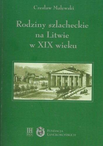 Rodziny szlacheckie na Litwie w XIX wieku Powiaty lidzki, oszmiański i wileński