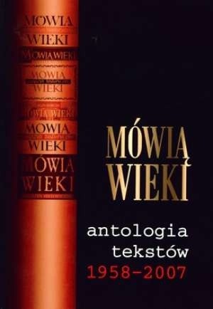 Mówią Wieki. Antologia tekstów 1958–2007