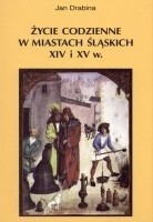 Życie codzienne w miastach śląskich XIV i XV wieku