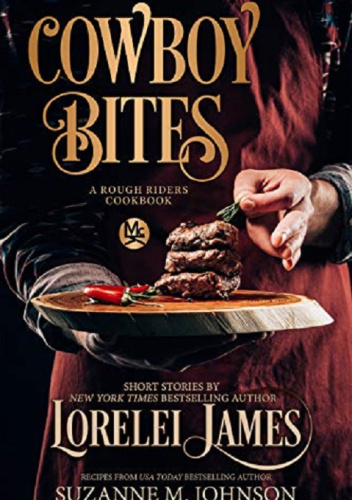 Cowboy Bites: A Rough Riders Cookbook