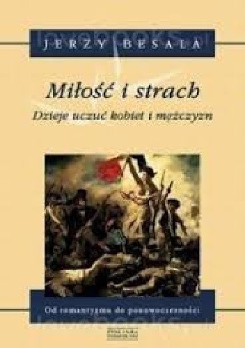 Miłość i strach. Dzieje uczuć kobiet i mężczyzn. t.5 Od romantyzmu do ponowoczesności
