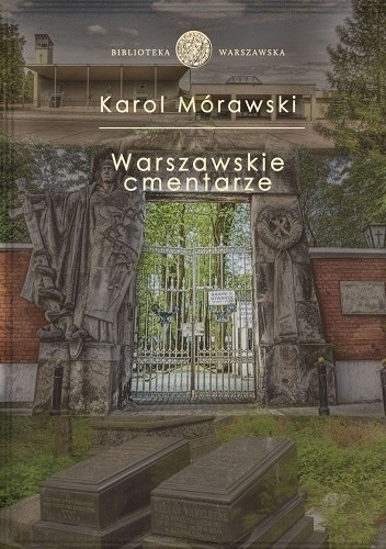Cmentarze warszawskie. Przewodnik historyczny